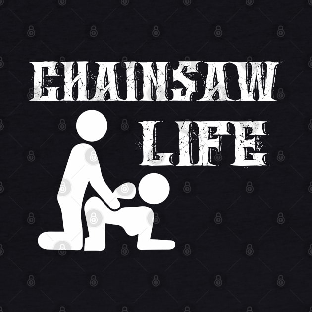 Chainsaw Life by Tee-hub